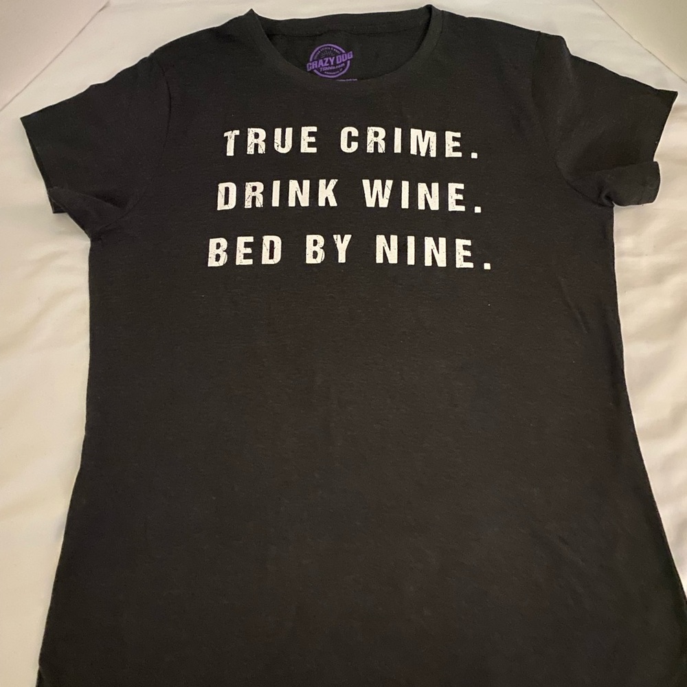 Womens True Crime. Drink Wine. Bed By Nine Novelty T-shirt Distressed Lettering
